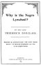 [Gutenberg 59116] • Why is the Negro Lynched?